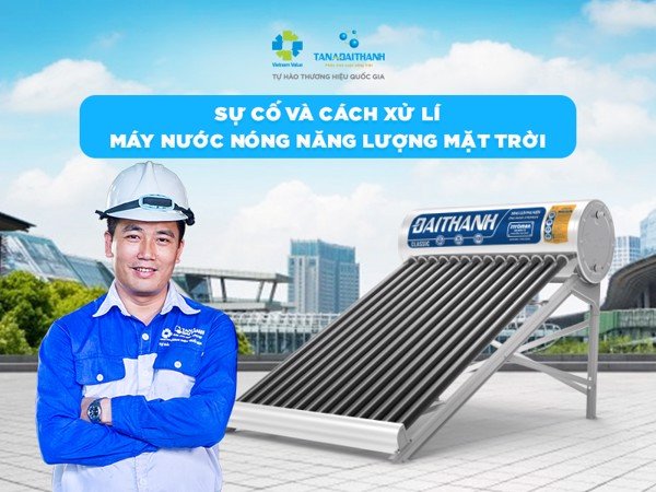 Cần nắm cách xử lý máy nước nóng năng lượng mặt trời khi gặp sự cố